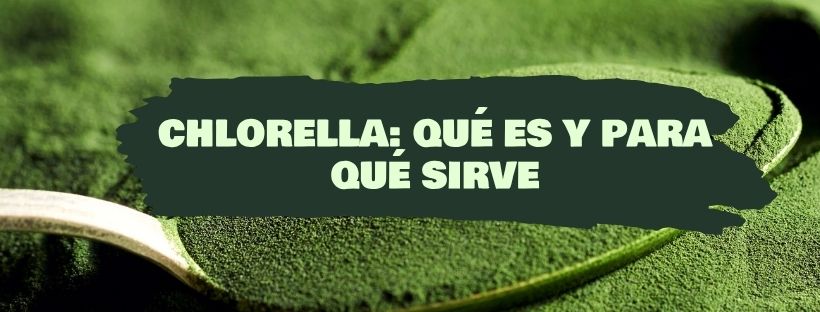 Clorela: O Que É E Para Que Serve